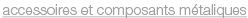 componenti metallici