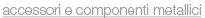 componenti metallici
